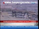 Kahramanmaraş'ta Toprak Kayması