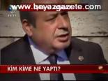 Kim Kime Ne Yaptı ?