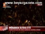 Mübarek İstifa Etti
