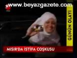 Mısır'da İstifa Çoşkusu