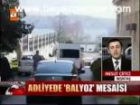 Adliyede Balyoz Mesaisi