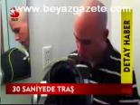 30 Saniyede Traş