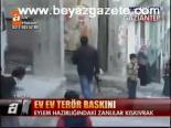 Ev Ev Terör Baskını