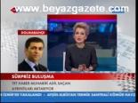 Dolmabahçe'de Sürpriz Görüşme