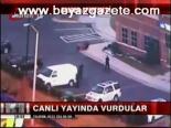 Canlı Yayında Vurdular