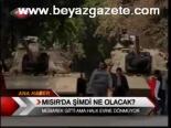 Mısır'da Şimdi Ne Olacak