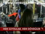 Hem Soydular, Hem Dövdüler