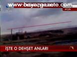 İşte O Dehşet Anları