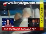 Tsk Açıklama Yapacak Mı?