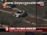 Canlı Yayında Vuruldu