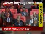 Torba Meclis'ten Geçti