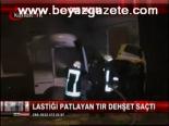 Tır Dehşet Saçtı
