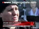 Evladı İçin Eylemdeydi