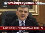 Balyoz İçin Konuşmam Dedi