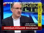 Erdoğan - Koşaner Görüşmesi