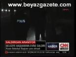 Belediye Başkanının Evine Saldırı