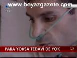 Para Yoksa Tedavi De Yok