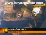 Aracı Böyle Yaktı
