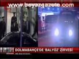 Dolmabahçe'de Balyoz Zirvesi