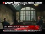 Gül Korsan Film Mi Haberidi?