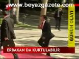 Erbakan Da Kurtulabilir