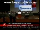 Tff- Bjk Gerginilği Devam Ediyor