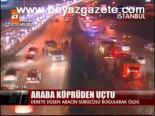 Araba Köprüden Uçtu