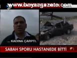 Sabah Sporu Hastanede Bitti