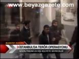 İstanbul'da Terör Operasyonu