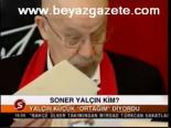 Soner Yalçın Kim?