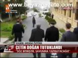 Çetin Doğan Tutuklandı