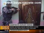 Gazeteciye Suikast İddiası