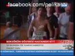 Boksörün Gösterisi Hastanede Bitt