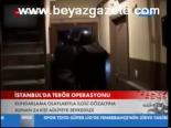 İstanbul'da Terör Operasyonu
