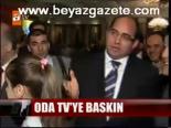 Oda Tv'ye Baskın