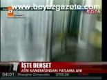 İşte Rusya'daki Dehşet