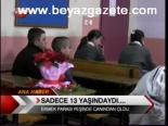 Sadece 13 Yaşındaydı...
