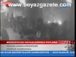 Moskova'da Havaalanında Patlama