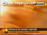 Kütahya'da Dehşet Saatleri