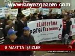 8 Mart'ta İşsizler