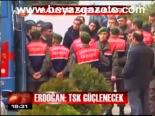Erdoğan: Tsk Güçlenecek