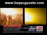 Lpg Tankeri Patladı