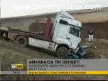 Ankara'da Tır Dehşeti