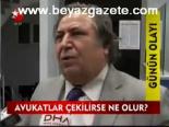 Avukatlar Çekilirse Ne Olur?