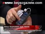 Akıllı Telefonda Son Trend