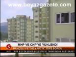 Mhp Ve Chp'ye Yüklendi