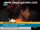 Toki Ev Sahibi Yaptı