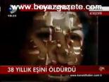 38 Yıllık Eşini Öldürdü