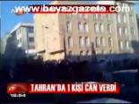 Tahran'da 1 Kişi Can Verdi