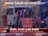 Gönül: Açığa Alma Olmaz